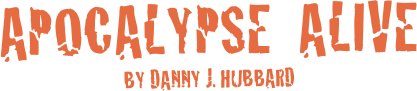 Apocalypse  Alive
by Danny J. Hubbard